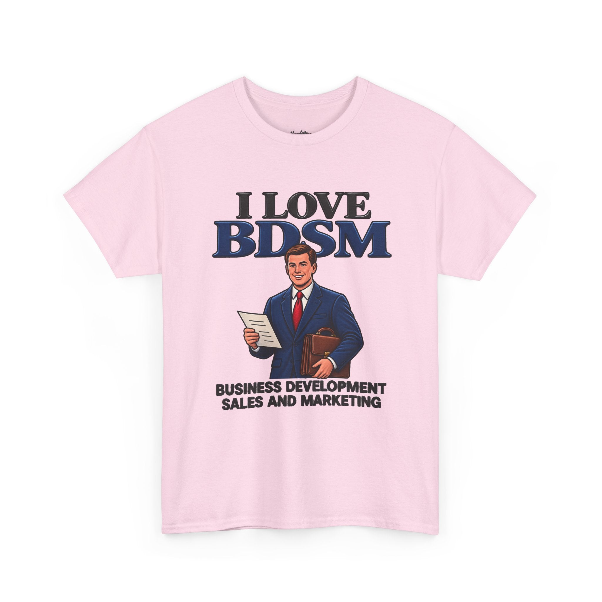 I Love BDSM (Business Development Sales & Marketing) Tee