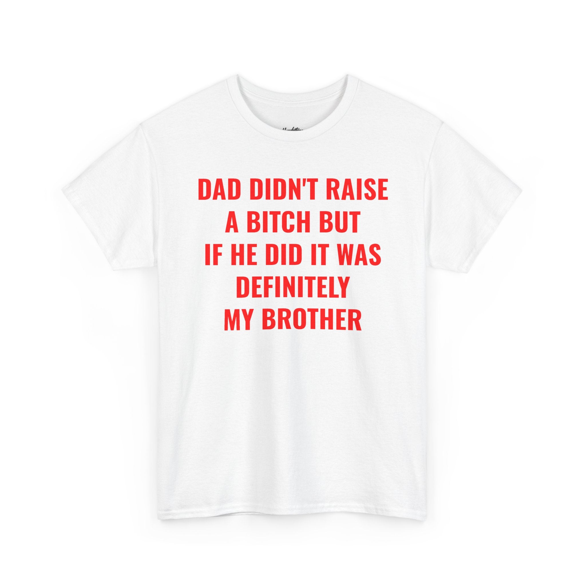 "Dad Didn't Raise a Bitch" Graphic T-Shirt