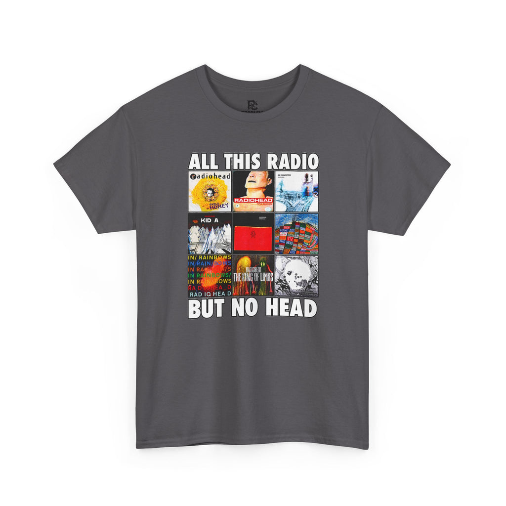 All This Radio But No Head? Shirt