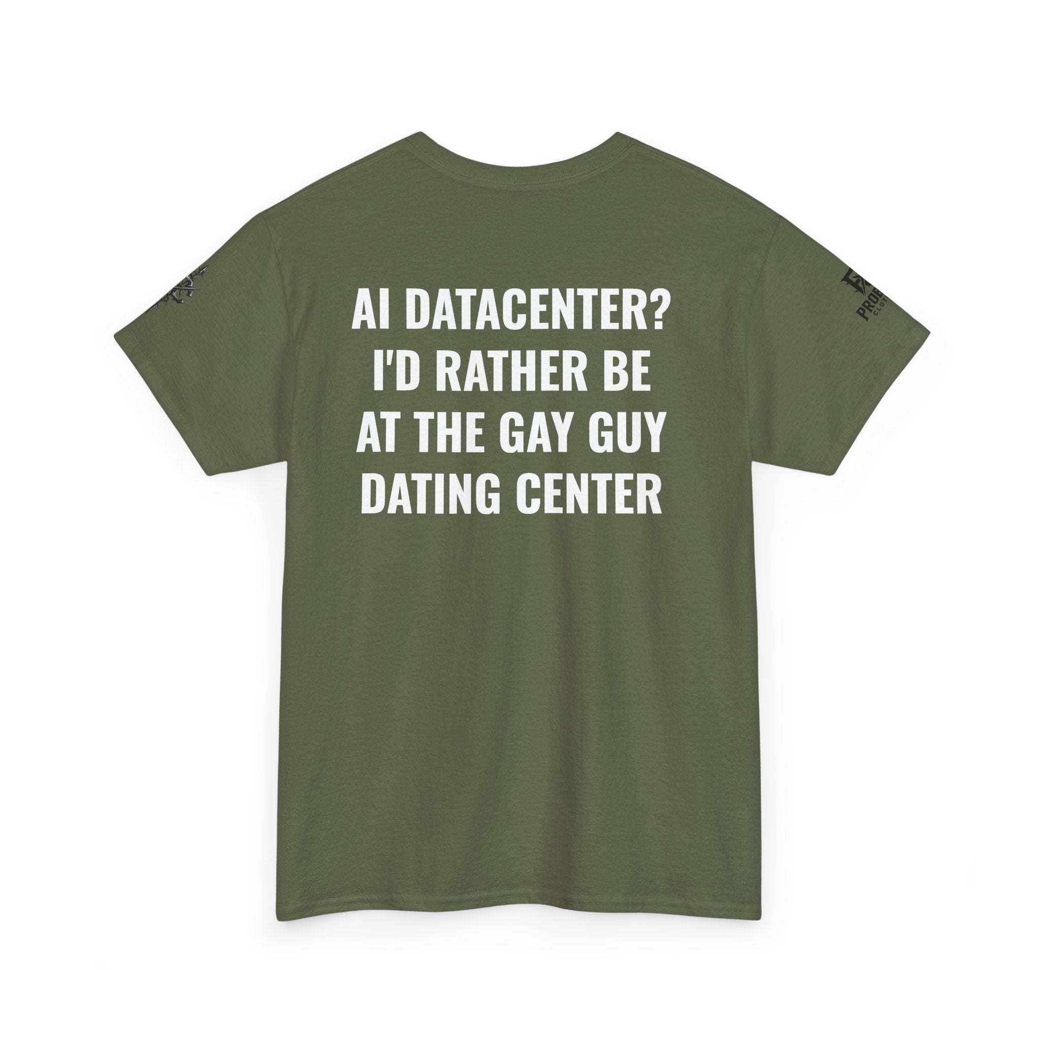 “AI Datacenter? I’d Rather Be at the Gay Guy Dating Center” Tee