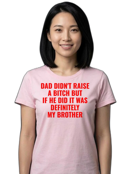 "Dad Didn't Raise a Bitch" Graphic T-Shirt