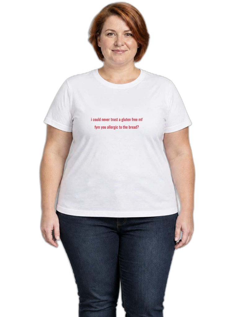 "I Could Never Trust a Gluten Free MF / FYM You Allergic to the Bread?" Funny Graphic Tee
