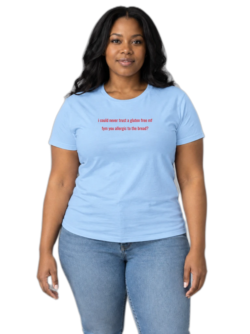 "I Could Never Trust a Gluten Free MF / FYM You Allergic to the Bread?" Funny Graphic Tee