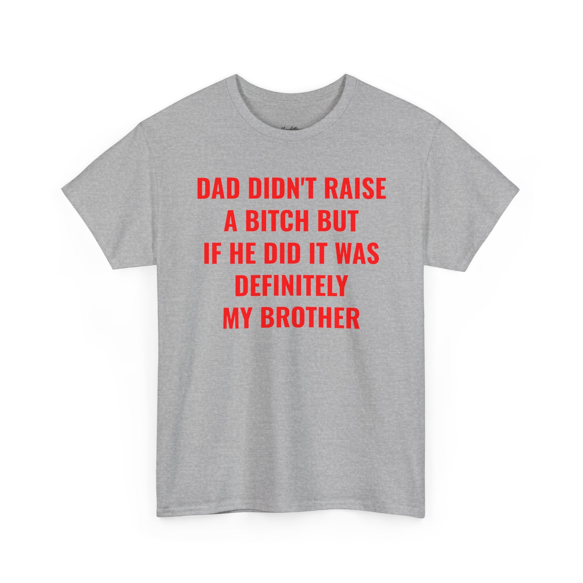 "Dad Didn't Raise a Bitch" Graphic T-Shirt