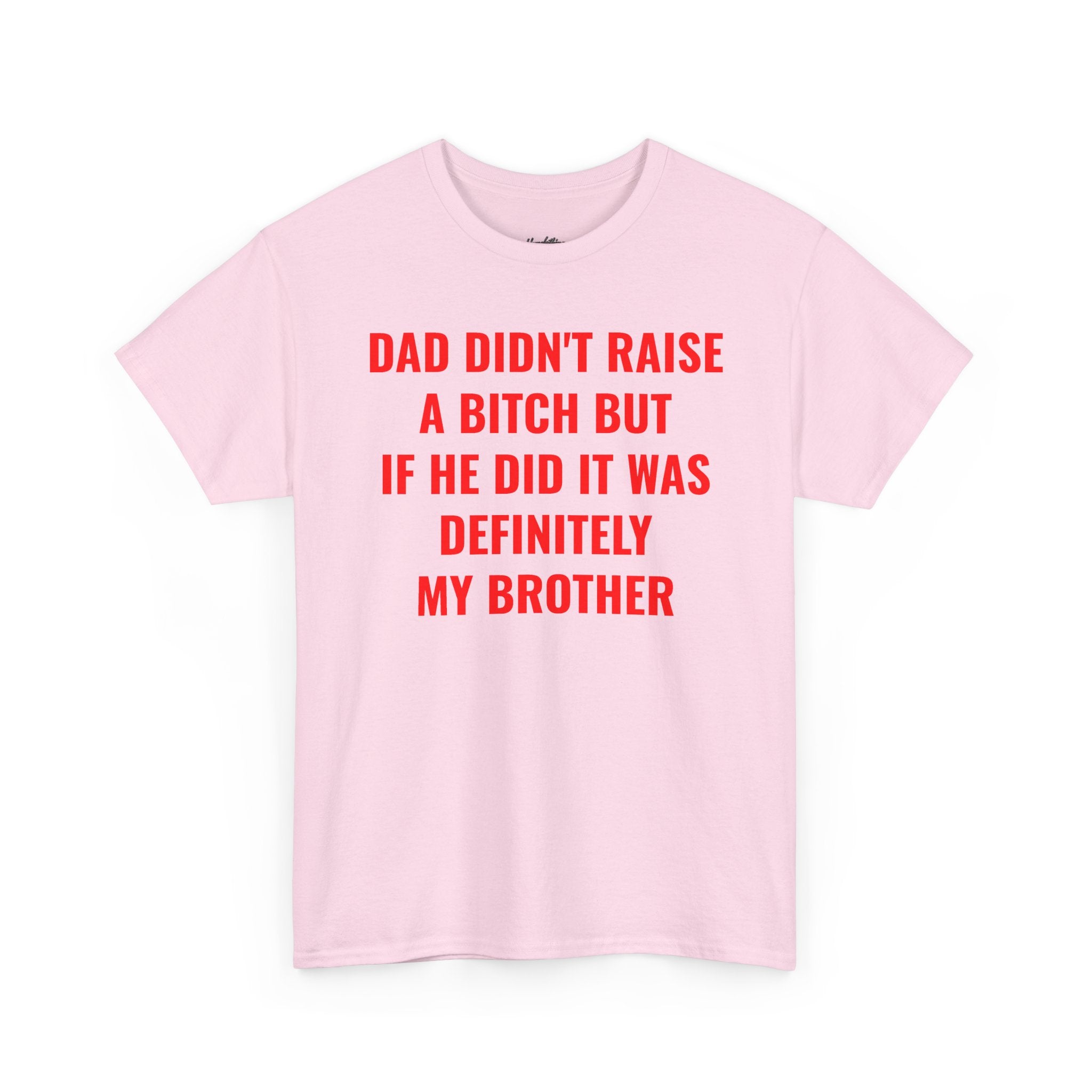 "Dad Didn't Raise a Bitch" Graphic T-Shirt