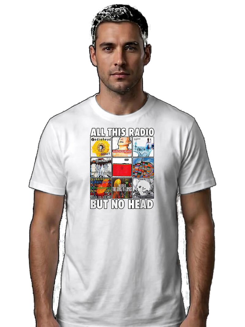 All This Radio But No Head? Shirt