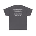 Butt Plugs Are All Fun And Games Till You Fart And Shoot The Cat Tee (Back Print)