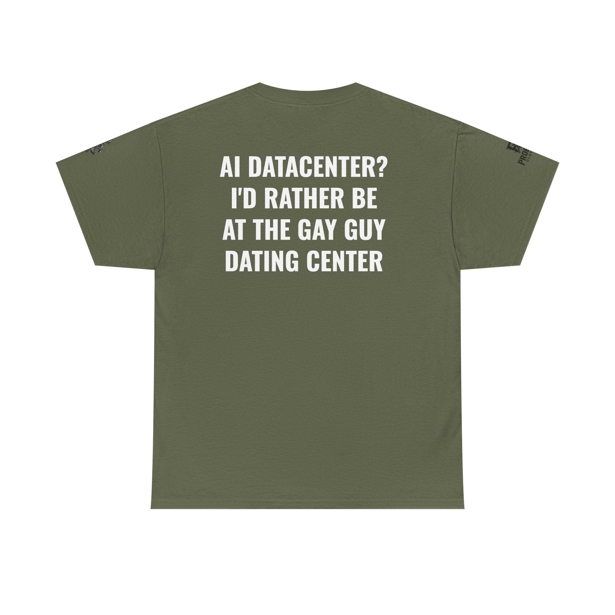 “AI Datacenter? I’d Rather Be at the Gay Guy Dating Center” Tee